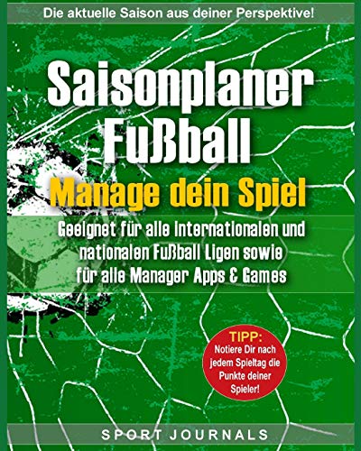 Saisonplaner Fußball - Manage dein Spiel: Geeignet für alle internationalen und nationalen Fußball-Ligen sowie für alle Manager-Apps und Games