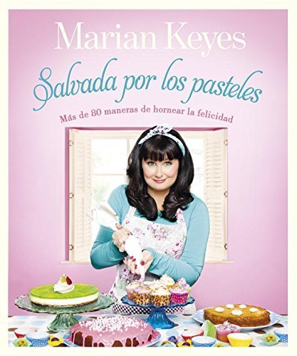 Salvada por los pasteles / Saved By Cake (Obras diversas) (Spanish Edition) by Marian Keyes(2012-11-08)