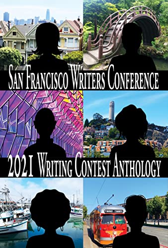 San Francisco Writers Conference 2021 Writing Contest Anthology (English Edition)