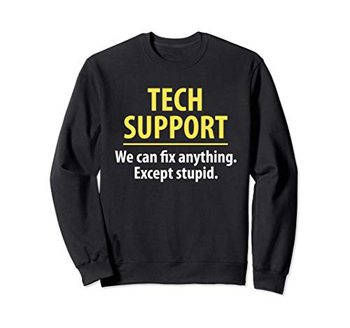 sarcastic Tech Support we can fix anything except stupid Sudadera