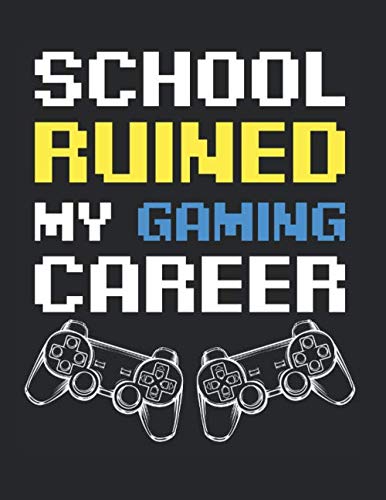 School Ruined My Gaming Career Gamer PC Spiel: A4+ Softcover 120 beschreibbare karierte Seiten | 22 x 28 cm (8,5x11 Zoll)