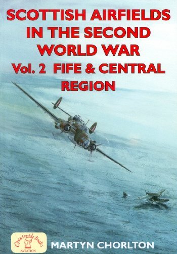 [[Scottish Airfields in the Second World War: Vol.2 Fife and Central Region]] [By: Martyn Chorlton] [October, 2009]