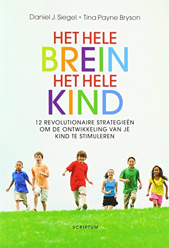 Scriptum psychologie Het hele brein, het hele kind: twaalf revolutionaire strategieën om de ontwikkeling van je kind te stimuleren
