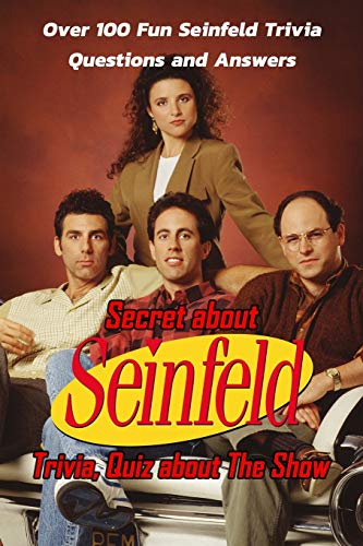 Secret about Seinfeld Trivia, Quiz about The Show: Over 100 Fun Seinfeld Trivia Questions and Answers: Seinfeld Trivia Challenging
