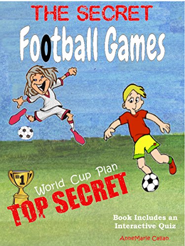 Secret Football Games - World Cup Plan - Top Secret: Includes Interactive Football Quiz & Football Fact Sheet (Football Games & Quizzes Book 1) (English Edition)