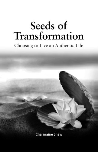 Seeds of Transformation - Choosing to Live an Authentic Life (English Edition)