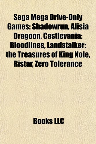 Sega Mega Drive-only games: Shadowrun, Alisia Dragoon, Castlevania: Bloodlines, Zero Tolerance, Dungeons & Dragons: Warriors of the Eternal Sun