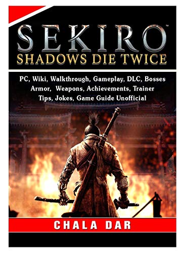Sekiro Shadows Die Twice, PC, Wiki, Walkthrough, Gameplay, DLC, Bosses, Armor, Weapons, Achievements, Trainer, Tips, Jokes, Game Guide Unofficial