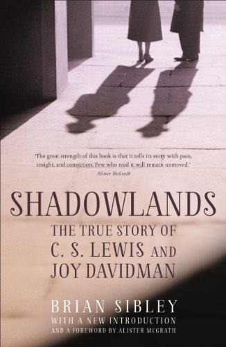 Shadowlands: The True Story of C S Lewis and Joy Davidman (English Edition)