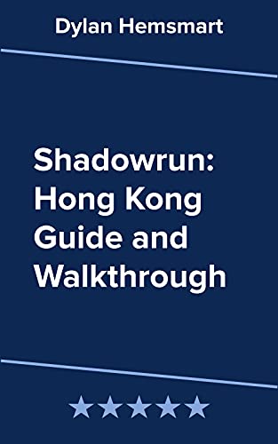 Shadowrun: Hong Kong Guide and Walkthrough (English Edition)