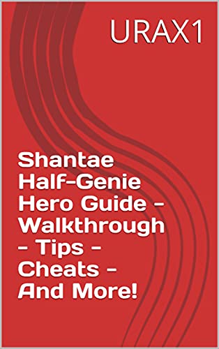 Shantae Half-Genie Hero Guide - Walkthrough - Tips - Cheats - And More! (English Edition)