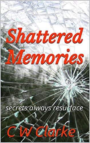 Shattered Memories: Secrets always resurface (English Edition)