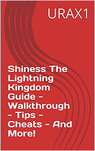 Shiness The Lightning Kingdom Guide - Walkthrough - Tips - Cheats - And More! (English Edition)