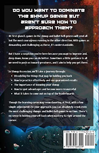 Shmup Ascension: An Essential Guide to Improving Your Shoot 'Em Up Skills, Hitting Astronomical High-Scores, and Achieving Gamer-God Status