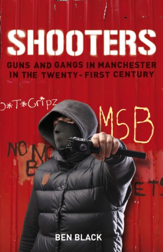 Shooters: Guns and Gangs in Manchester in the Twenty-first Century (English Edition)