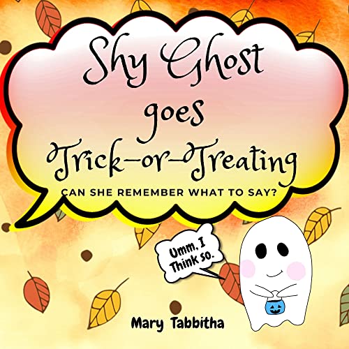 Shy Ghost goes Trick-or-Treating: will she remember what to say? (Mary Tabbitha's Halloween Collection) (English Edition)
