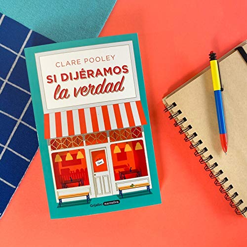 Si dijéramos la verdad (Grijalbo Narrativa)