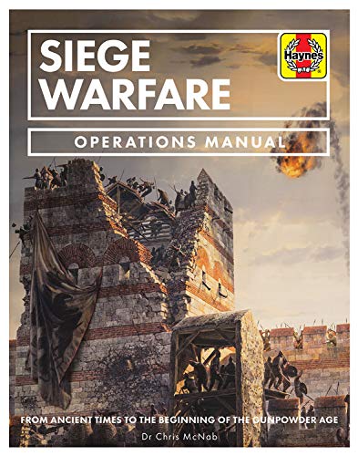 Siege Warfare Operations Manual: From ancient times to the beginning of the gunpowder age (Haynes Manuals)