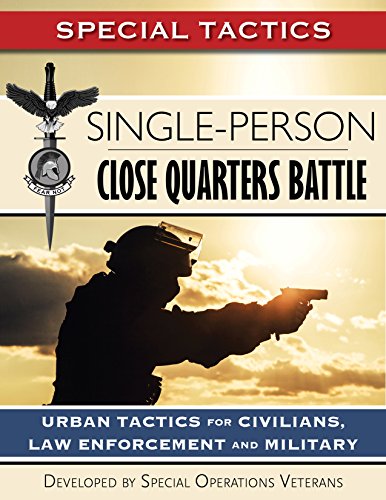 Single-Person Close Quarters Battle: Urban Tactics for Civilians, Law Enforcement and Military (Special Tactics Manuals Book 1) (English Edition)