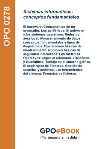 Sistemas informáticos: conceptos fundamentales: El hardware. Componentes de un ordenador. Los periféricos. El software y los sistemas operativos. Redes ... del sistema. Formatos de ficheros