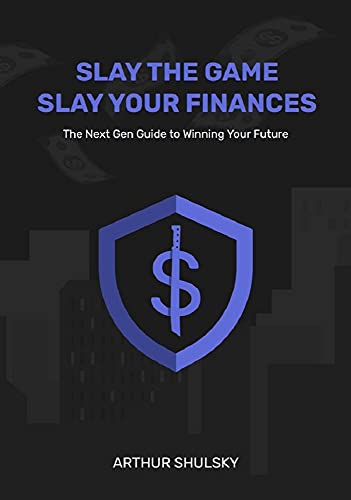 Slay the Game, Slay your Finances: The Next Gen Guide to Winning Your Future (English Edition)