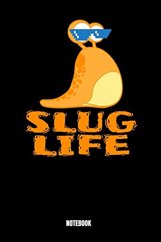 Slug Life Notebook: Journal Gift ( 6 x 9 - 110 blank pages)
