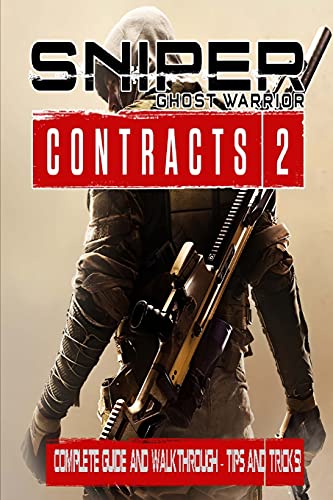 Sniper Ghost Warrior Contracts 2: Complete Guide And Walkthrough – Tips and Tricks