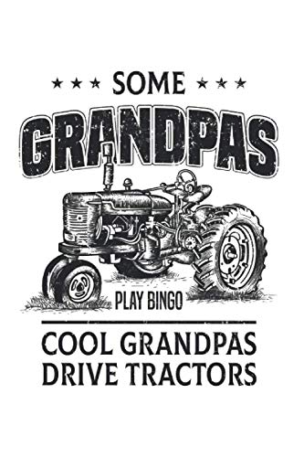 Some Grandpas Play Bingo Cool Grandpas Drive Tractors Farmer: 6x9 Notebook