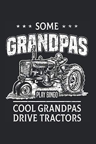 Some Grandpas Play Bingo Cool Grandpas Drive Tractors Farmer: 6x9 Notebook