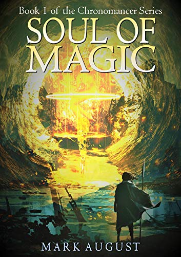 Soul of Magic: Book 1 of the Chronomancer Series (English Edition)