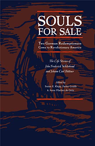 Souls for Sale: Two German Redemptioners Come to Revolutionary America (Max Kade Research Institute: Germans Beyond Europe)