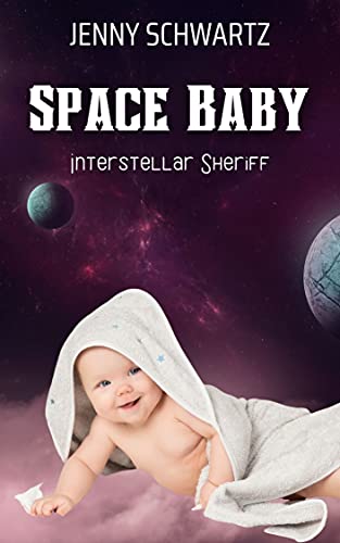 Space Baby (Interstellar Sheriff Book 4) (English Edition)