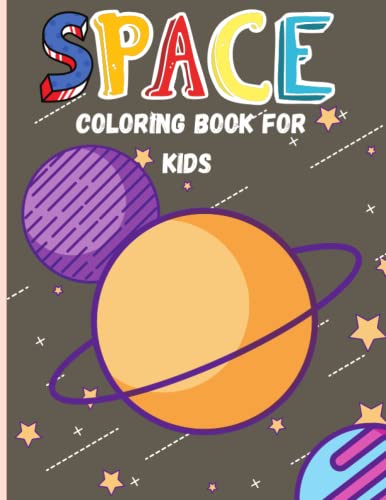 SPACE COLORING BOOK FOR KIDS: amazing coloring of planets, aliens, spaceships, and more