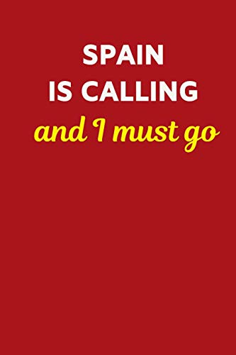 Spain Is Calling And I Must Go: Small / Medium Lined A5 Notebook (6"x9")  Spain Gifts for Him & Her, Travelling Present, Alternative to Card, Notepad ... Gift Coworker Colleagues Girlfriend Boyfriend