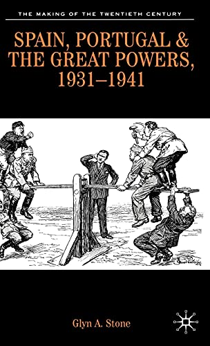 Spain, Portugal and the Great Powers, 1931-1941: 26 (The Making of the Twentieth Century)