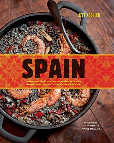Spain: Recipes and Traditions from the Verdant Hills of the Basque Country to the Coastal Waters of Andalucia (English Edition)