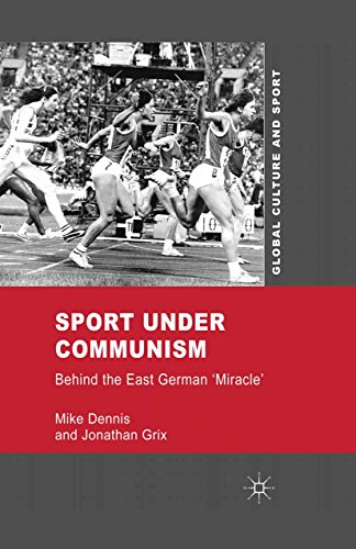 Sport under Communism: Behind the East German 'Miracle' (Global Culture and Sport Series) (English Edition)