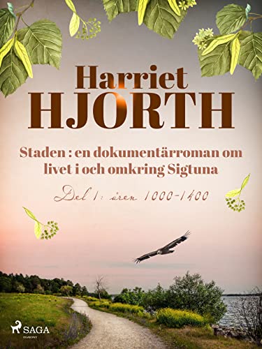 Staden : en dokumentärroman om livet i och omkring Sigtuna (Swedish Edition)