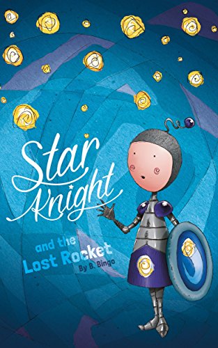 Star Knight & The Lost Rocket: By B. Bingo (English Edition)