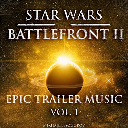 Star Wars: Battlefront 2 - Epic Trailer Music, Vol. 1