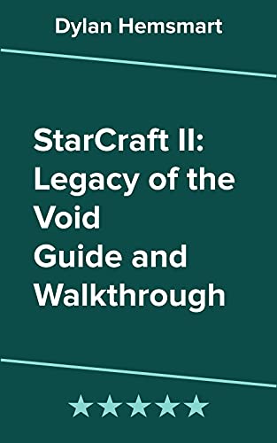 StarCraft II: Legacy of the Void Guide and Walkthrough (English Edition)