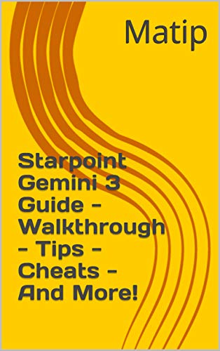 Starpoint Gemini 3 Guide - Walkthrough - Tips - Cheats - And More! (English Edition)