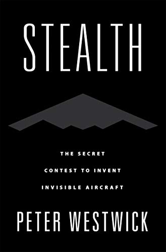 Stealth: The Secret Contest to Invent Invisible Aircraft (English Edition)