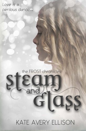 Steam and Glass: Volume 6 (The Frost Chronicles)