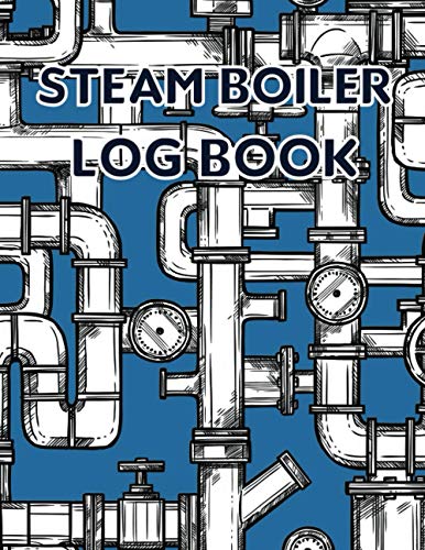 Steam Boiler Log Book: Weekly Boiler Maintenance Checklist, Inspect around your boiler equipment
