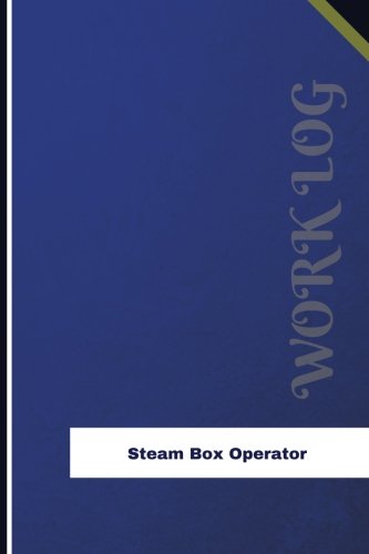 Steam Box Operator Work Log: Work Journal, Work Diary, Log - 126 pages, 6 x 9 inches (Orange Logs/Work Log)