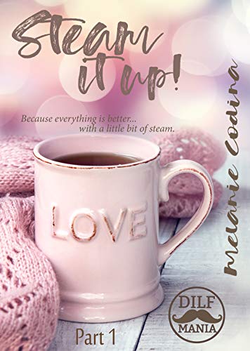 Steam It Up ~ Part 1: A DILF Mania Collaboration (A Coffee Shop serial romance) (English Edition)