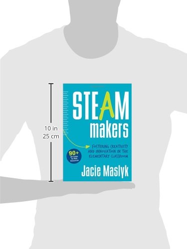 STEAM Makers: Fostering Creativity and Innovation in the Elementary Classroom