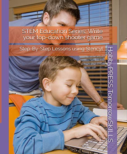 STEM Education Series: Write your top-down shooter game: Step-By-Step Lessons using Stencyl (STEM Programming and Coding) (English Edition)