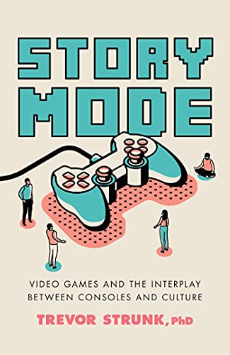Story Mode: Video Games and the Interplay between Consoles and Culture (English Edition)
